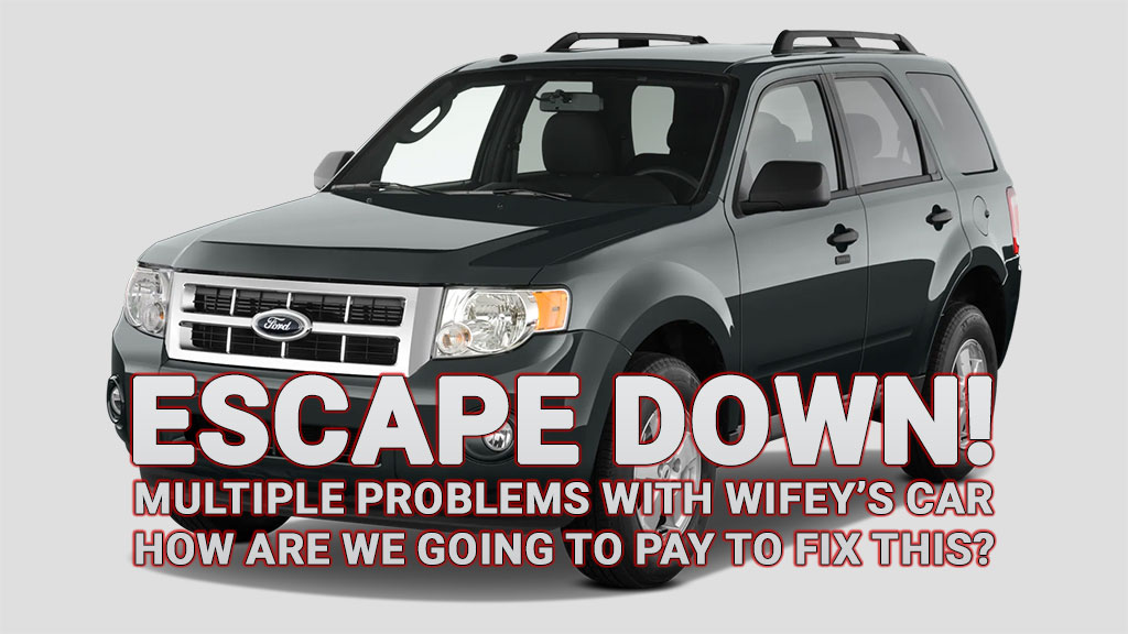 Escape Down! multiple problems with wifey's car