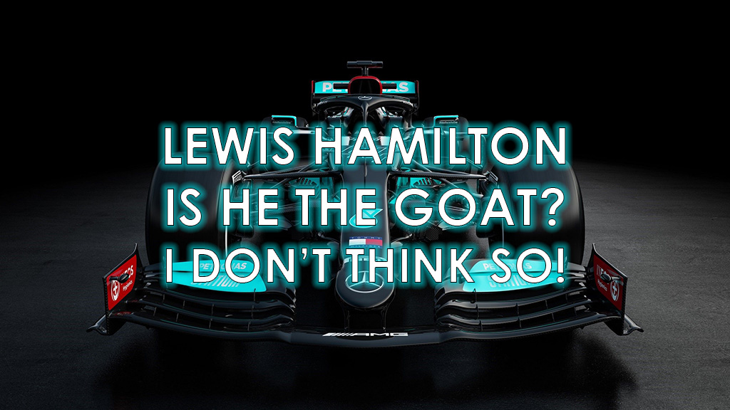  Lewis Hamilton: is he the GOAT? I don’t think so!