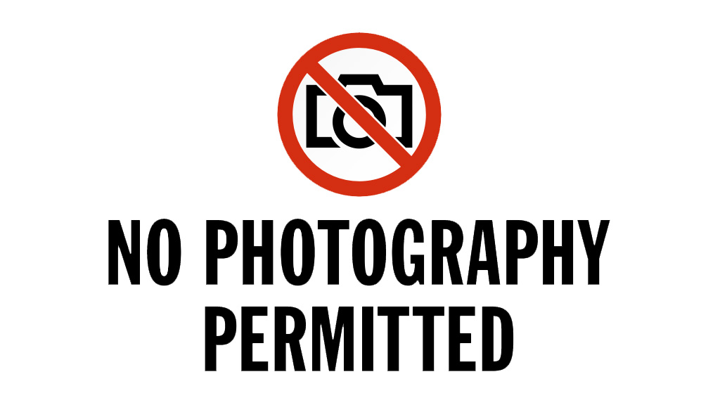 No Photography Permitted