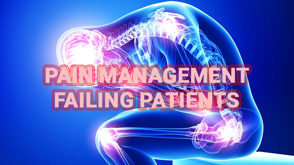 Pain management doctors failing patients
